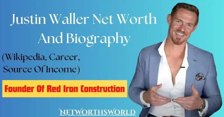 Justin Waller Net Worth 2024: Bio, Wiki, Career, Source Of Income