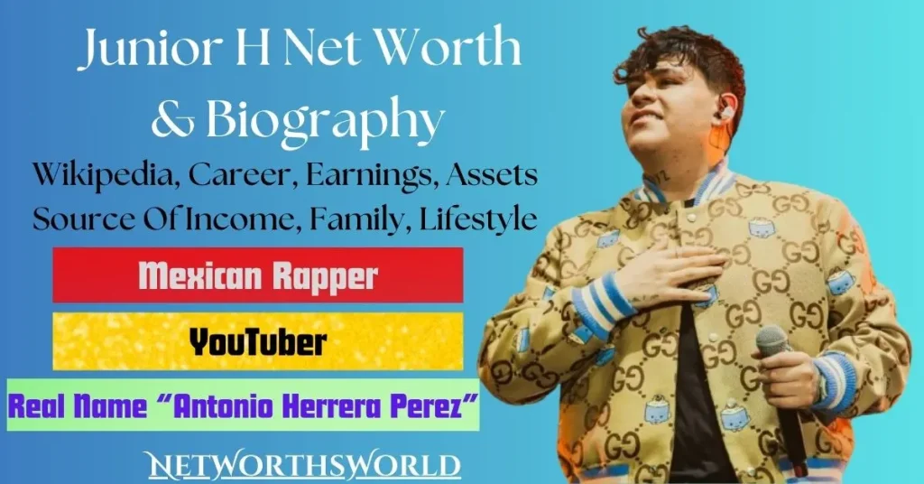 Junior H Net Worth: Bio, Wiki, Career, Earnings, Assets, Cars