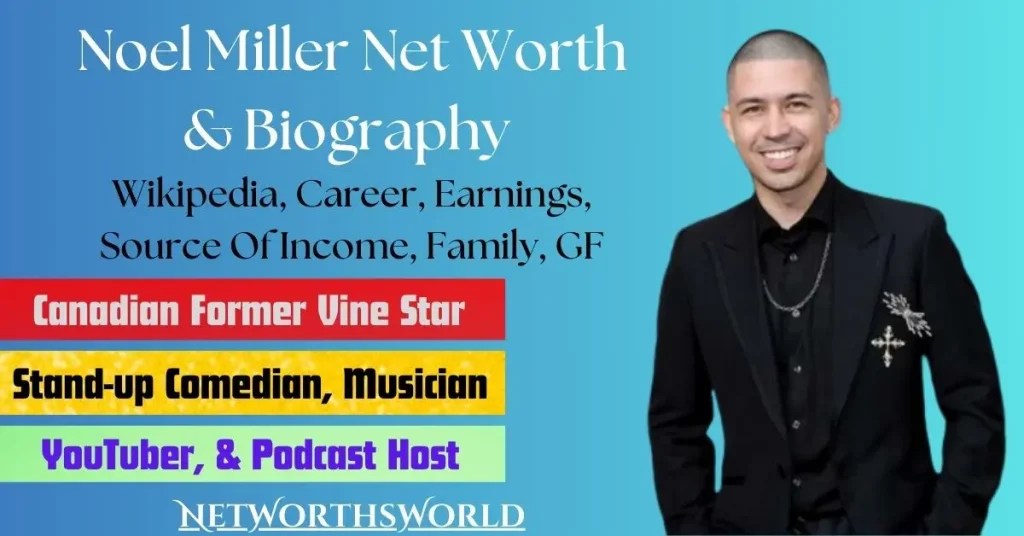 Noel Miller Net Worth: Bio, Wiki, Career, Earnings, Family, GF