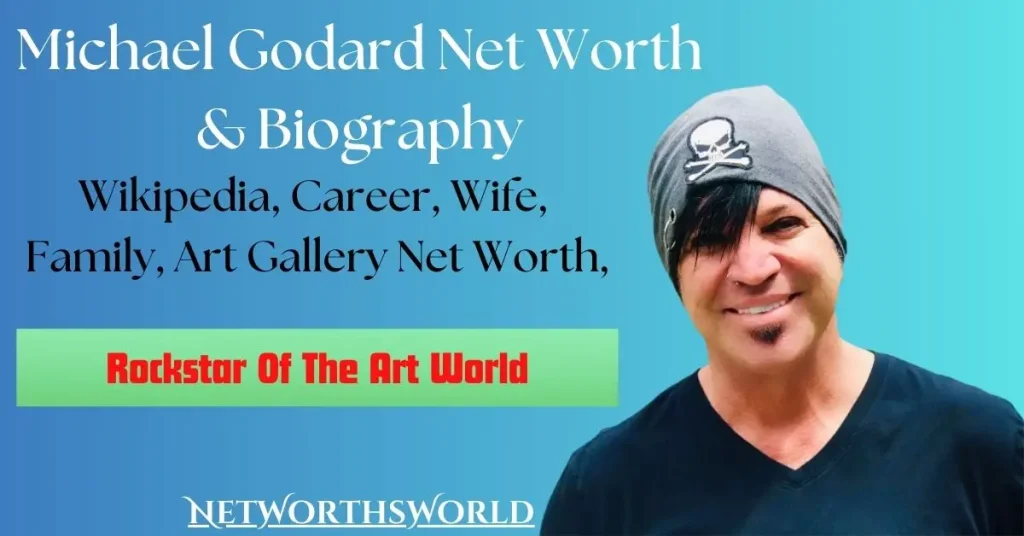 Michael Godard Net Worth 2024: Bio, Wiki, Career, His Daughter