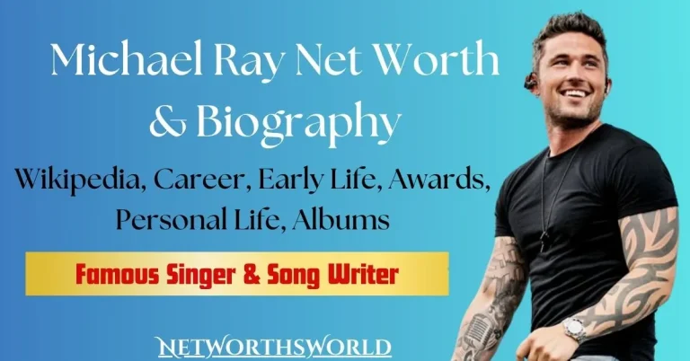 Michael Ray Net Worth 2024: Bio, Wiki, Career, Wife, Divorce