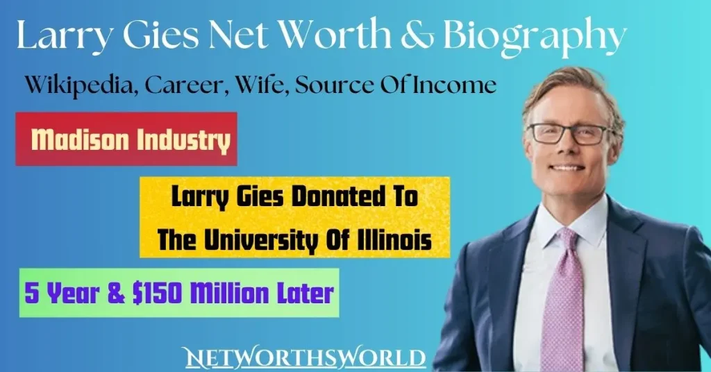 Larry Gies Net Worth 2024: Bio, Wiki, Career, 5 Year & $150 Million