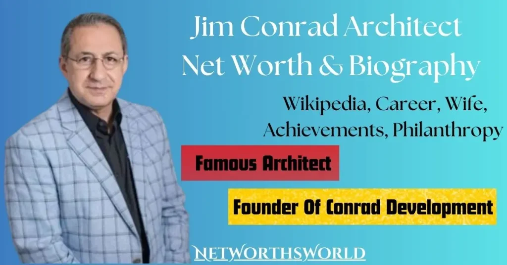 Jim Conrad Architect Net Worth: Bio, Wiki, Career, Actor, Wife