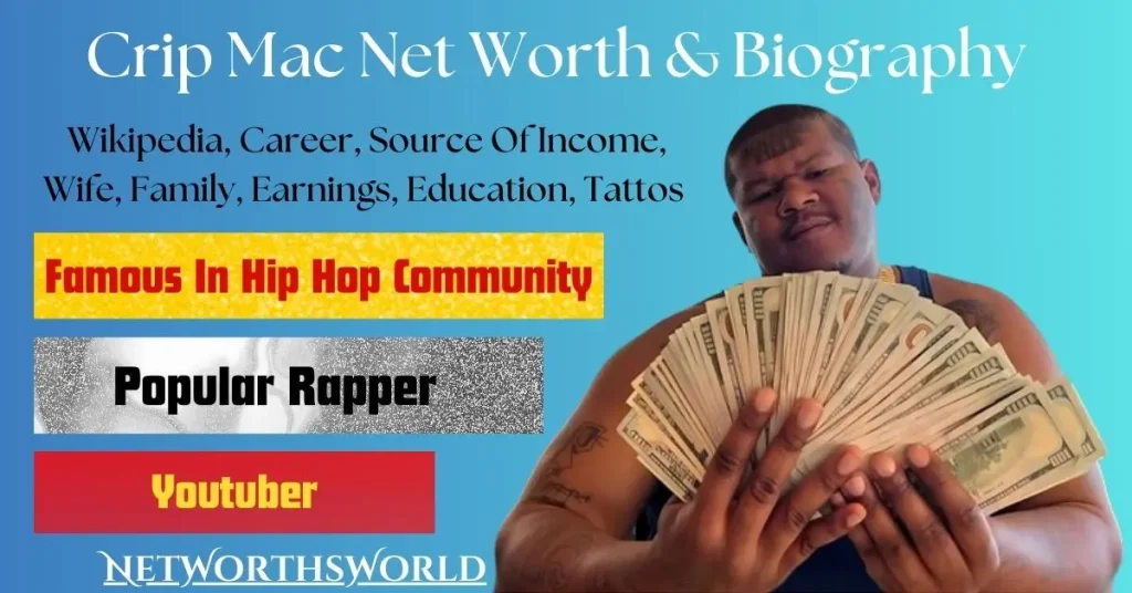 Crip Mac Net Worth: Bio, Wiki, Career, Wife, kids, Earnings