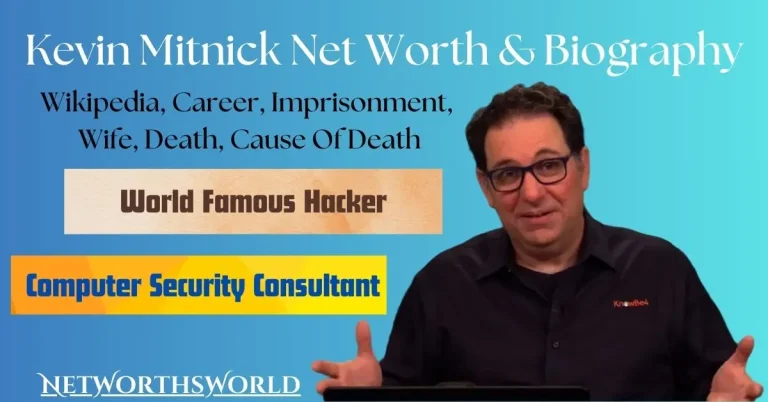 Kevin Mitnick Net Worth 2024: Bio, Wiki, Imprisonment, Wife, Death